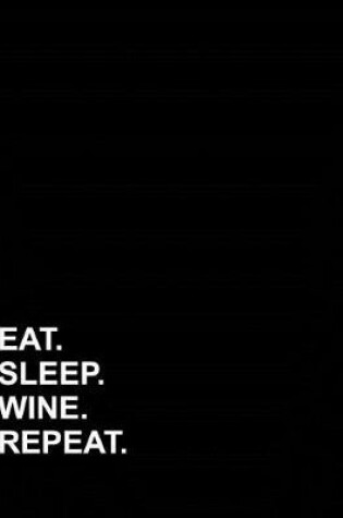 Cover of Eat Sleep Wine Repeat