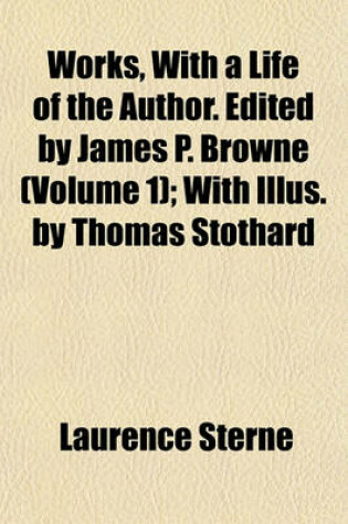 Cover of Works, with a Life of the Author. Edited by James P. Browne (Volume 1); With Illus. by Thomas Stothard