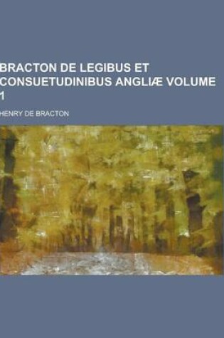 Cover of Bracton de Legibus Et Consuetudinibus Angliae Volume 1