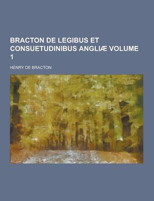 Book cover for Bracton de Legibus Et Consuetudinibus Angliae Volume 1