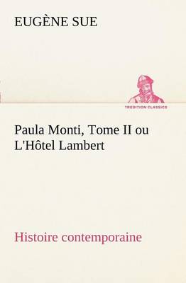 Book cover for Paula Monti, Tome II ou L'Hôtel Lambert - histoire contemporaine