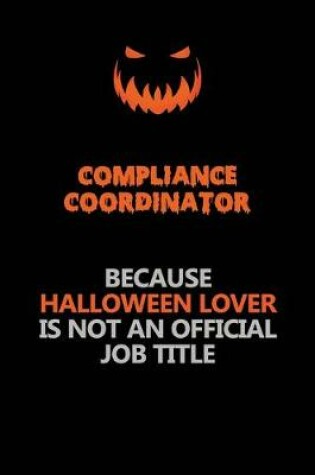 Cover of Compliance Coordinator Because Halloween Lover Is Not An Official Job Title