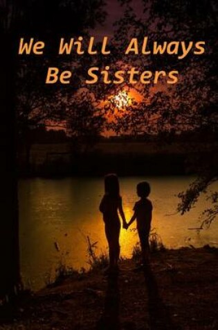 Cover of We Will Always Be Sisters