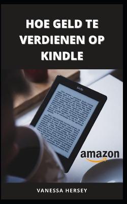 Book cover for Hoe Geld Te Verdienen Op Kindle