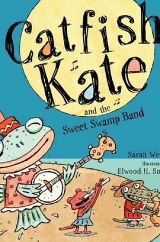 Cover of Catfish Kate and the Sweet Swamp Band