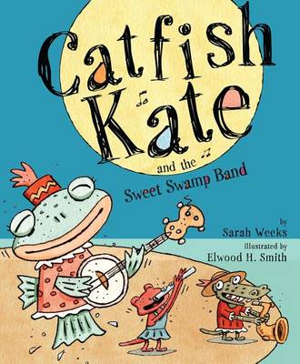 Book cover for Catfish Kate and the Sweet Swamp Band