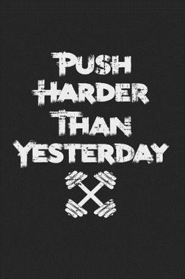 Book cover for Push Harder Than Yesterday