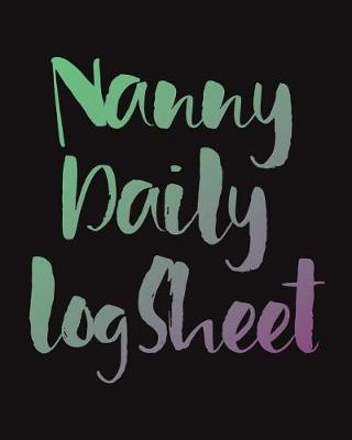 Book cover for Nanny Daily Log Sheet