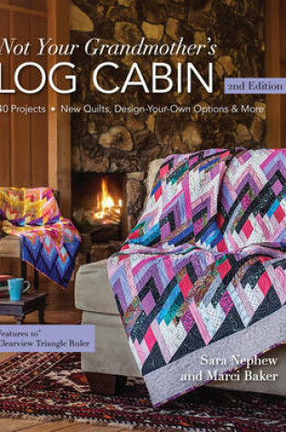 Cover of Not Your Grandmother's Log Cabin