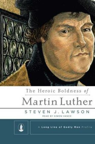 Cover of Heroic Boldness of Martin Luther