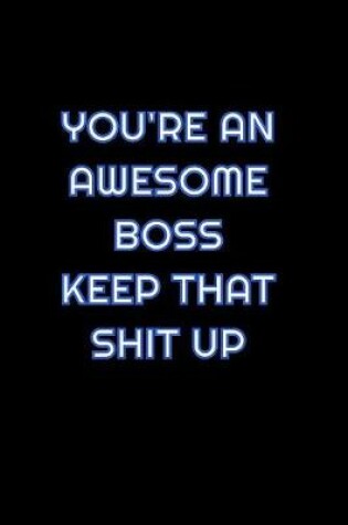 Cover of You're An Awesome Boss Keep That Shit Up