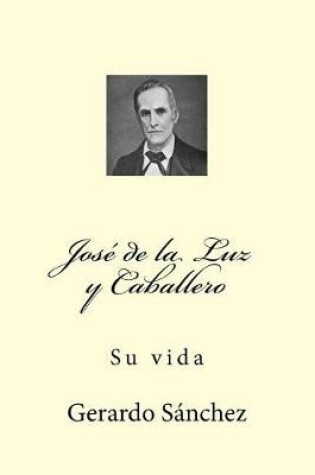 Cover of Jose de la Luz Y Caballero