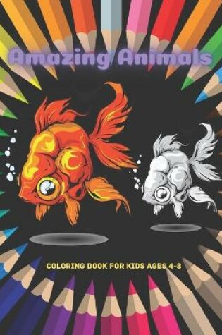 Cover of Amazing Animals - Coloring Book For Kids Ages 4-8