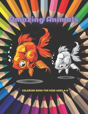 Book cover for Amazing Animals - Coloring Book For Kids Ages 4-8