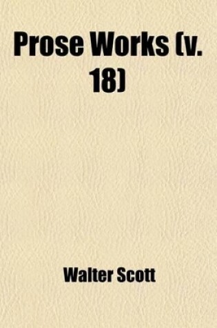 Cover of Prose Works (Volume 18); Periodical Criticism-V. 2, Romance Amadis of Gaul Southey's Chronicle of the Cid Southey's Life of John Bunyan Godwin's Fleet