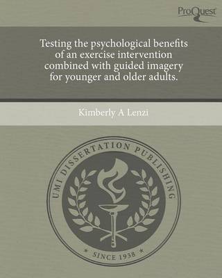 Cover of Testing the Psychological Benefits of an Exercise Intervention Combined with Guided Imagery for Younger and Older Adults.