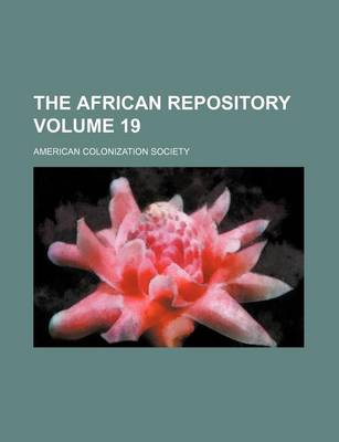 Book cover for The African Repository Volume 19