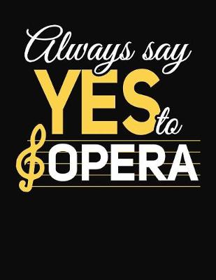 Book cover for Always Say Yes To Opera