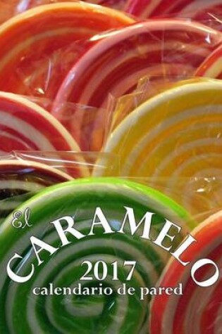 Cover of El Caramelo 2017 Calendario de Pared (Edicion Espana)