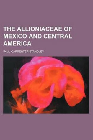 Cover of The Allioniaceae of Mexico and Central America