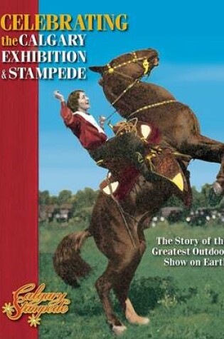 Cover of Celebrating the Calgary Exhibition and Stampede