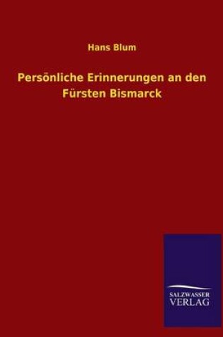 Cover of Personliche Erinnerungen an Den Fursten Bismarck