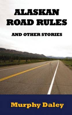 Book cover for Alaskan Road Rules and Other Stories