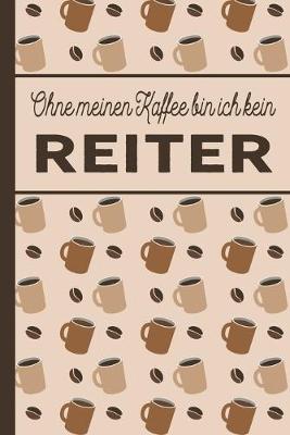 Book cover for Ohne meinen Kaffee bin ich kein Reiter