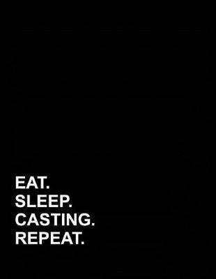 Cover of Eat Sleep Casting Repeat