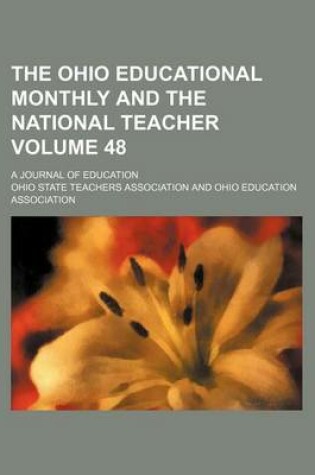 Cover of The Ohio Educational Monthly and the National Teacher Volume 48; A Journal of Education