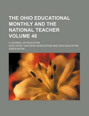 Book cover for The Ohio Educational Monthly and the National Teacher Volume 48; A Journal of Education