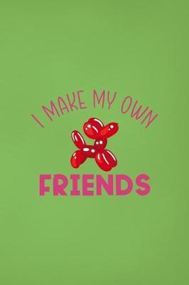 Book cover for I Make My Own Friends