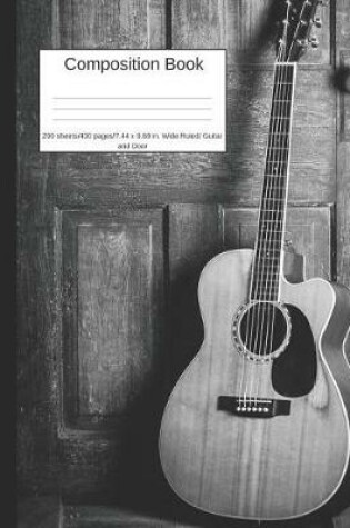 Cover of Composition Book 200 Sheets/400 Pages/7.44 X 9.69 In. Wide Ruled/ Guitar and Door