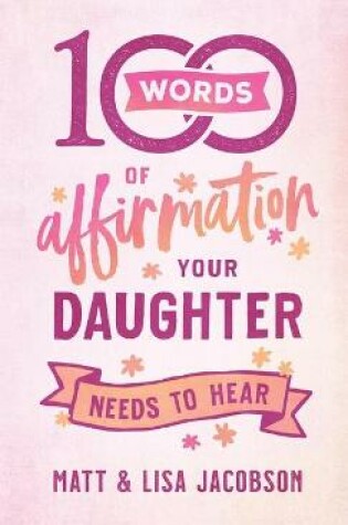 Cover of 100 Words of Affirmation Your Daughter Needs to Hear