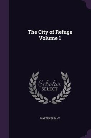 Cover of The City of Refuge Volume 1