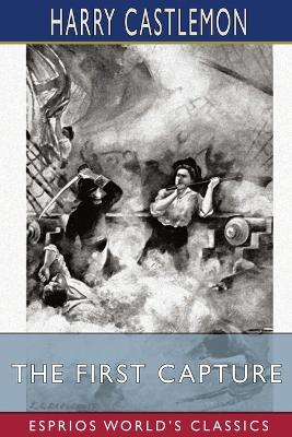 Book cover for The First Capture (Esprios Classics)