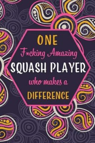 Cover of One F*cking Amazing Squash Player Who Makes A Difference