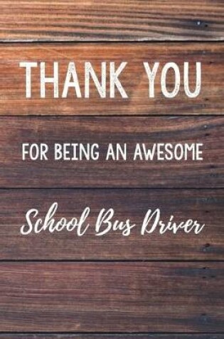 Cover of Thank You For Being An Awesome School Bus Driver