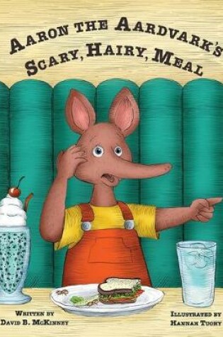 Cover of Aaron the Aardvark's Scary, Hairy, Meal