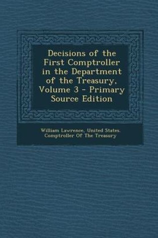 Cover of Decisions of the First Comptroller in the Department of the Treasury, Volume 3 - Primary Source Edition