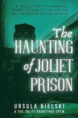 Book cover for The Haunting of Joliet Prison
