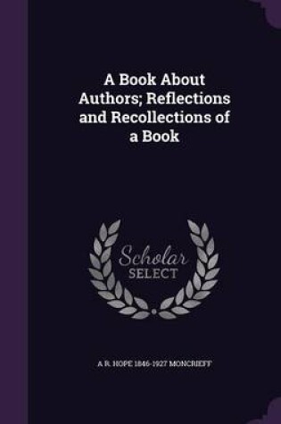 Cover of A Book about Authors; Reflections and Recollections of a Book