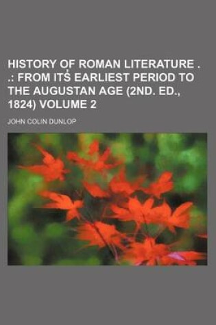 Cover of History of Roman Literature . . Volume 2; From Its Earliest Period to the Augustan Age (2nd. Ed., 1824)