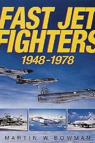 Cover of Fast Jet Fighters 1948-1978