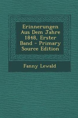 Cover of Erinnerungen Aus Dem Jahre 1848, Erster Band - Primary Source Edition