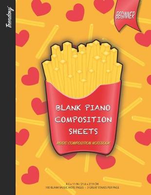 Book cover for Trendoxy(TM) - Blank Piano Composition Sheets KIDS Music Composition Notebook (8.5 x 11 IN / 21.6 x 27.9 CM) 100 Pages, 3 Great Staves Per Page - I Love Fries - Fry Lover Cover Design - Perfect For Beginners, Kids, Students