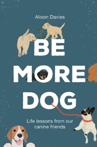 Cover of Be More Dog