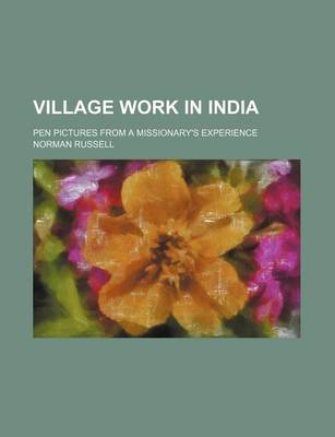 Book cover for Village Work in India; Pen Pictures from a Missionary's Experience