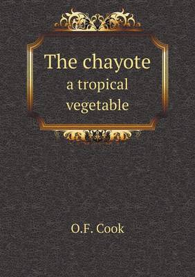 Book cover for The chayote a tropical vegetable