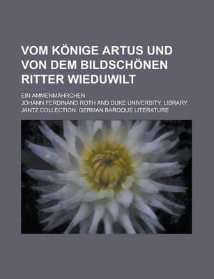 Book cover for Vom Konige Artus Und Von Dem Bildschonen Ritter Wieduwilt; Ein Ammenmahrchen